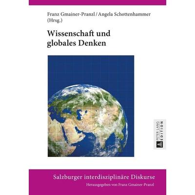 Wissenschaft und globales Denken, Gebundene Ausgabe von , Peter Lang GmbH, Internationaler Verlag der Wissenschaften, 978-3-631-67297-6