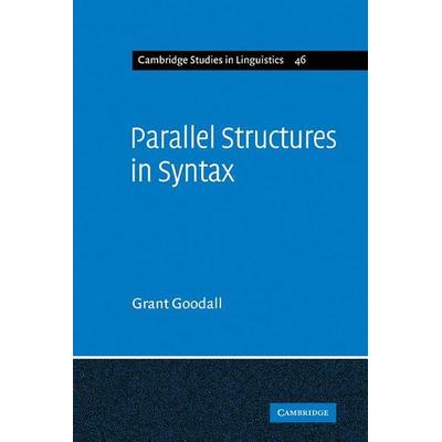 Parallel Structures in Syntax, Taschenbuch von Grant Goodall, Cambridge Academic, 978-0-521-10916-1