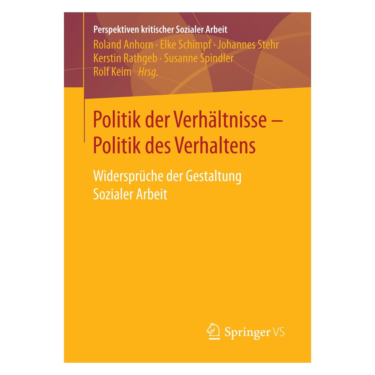 Springer Politik der Verhältnisse - Politik des Verhaltens (Deutsch, Softcover, Johannes Stehr, Kerstin Rathgeb, Roland Anhorn, Susanne Spindler) (7842355)
