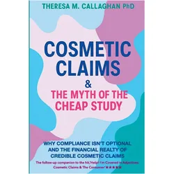 Cosmetic Claims & The Myth of the Cheap Study, Ratgeber von Theresa M. Callaghan
