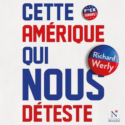 Cette Amérique qui nous déteste - Richard Werly, Audio, 9782875232595