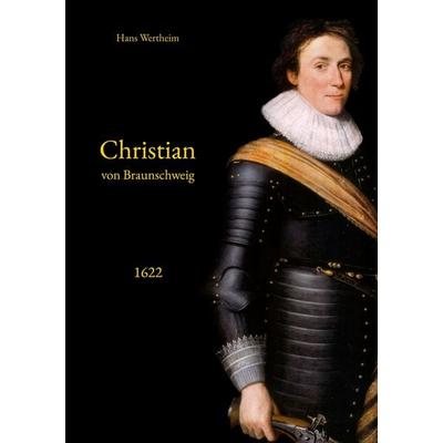 Christian von Braunschweig, Taschenbuch von Hans Wertheim, BoD – Books on Demand, 978-3-7557-1318-0