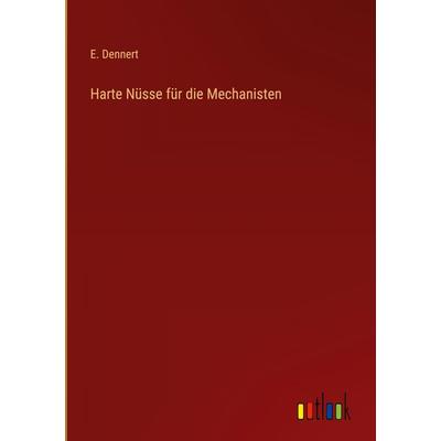 Harte Nüsse für die Mechanisten, Gebundene Ausgabe von E. Dennert, Outlook, 978-3-368-38419-7