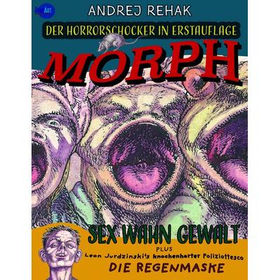 Andrej Rehak's Morph, Taschenbuch von Andrej Rehak,Leon Jurdzinski,Pelle Felsch, BoD – Books on Demand, 978-3-7481-0324-0