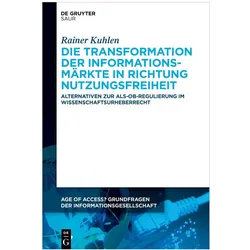 Die Transformation der Informationsmärkte in Richtung Nutzungsfreiheit, Fachbücher von Rainer Kuhlen