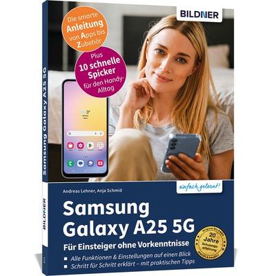 Samsung Galaxy A25 5G - Für Einsteiger ohne Vorkenntnisse, Taschenbuch von Anja Schmid,Andreas Lehner, Bildner Verlag, 978-3-8328-0655-2