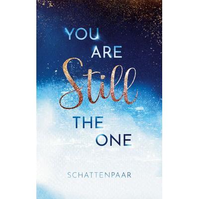 You Are Still The One, Taschenbuch von Schatten Paar, BoD – Books on Demand, 978-3-7568-9722-3