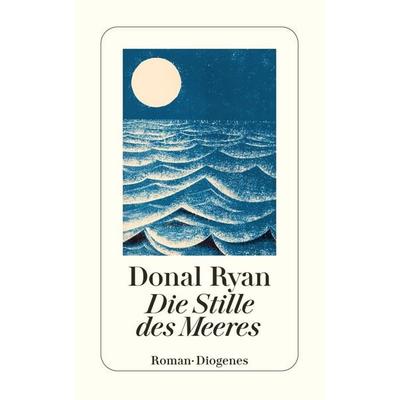 Die Stille des Meeres, Taschenbuch von Donal Ryan, Diogenes, 978-3-257-24667-4