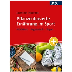 Pflanzenbasierte Ernährung im Sport, Fachbücher von Dominik Machner
