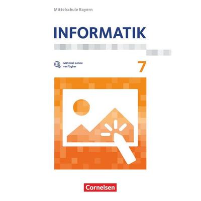 Informatik - Mittelschule Bayern - 7. Jahrgangsstufe, Taschenbuch von , Cornelsen Verlag, 978-3-06-041659-2