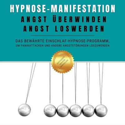 Hypnose-Manifestation: Angst überwinden, Angst loswerden - Institut für angewandte Hypnose, Audio, 4066338498472