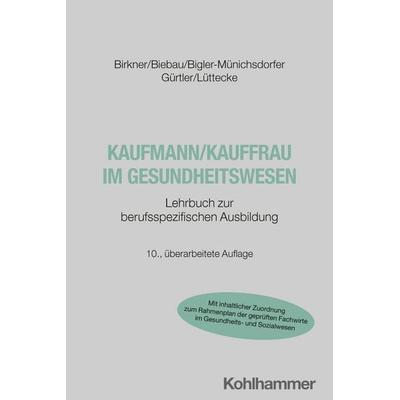Kaufmann/Kauffrau im Gesundheitswesen, Taschenbuch von Barbara Birkner,Ralf Biebau,Hedwig Bigler-Münichsdorfer,Jochen Gürtler,Henner Lüttecke,