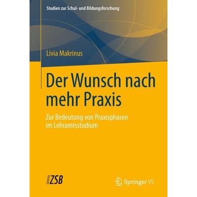 Der Wunsch nach mehr Praxis, Taschenbuch von Livia Makrinus, Springer Fachmedien Wiesbaden GmbH, 978-3-658-00394-4