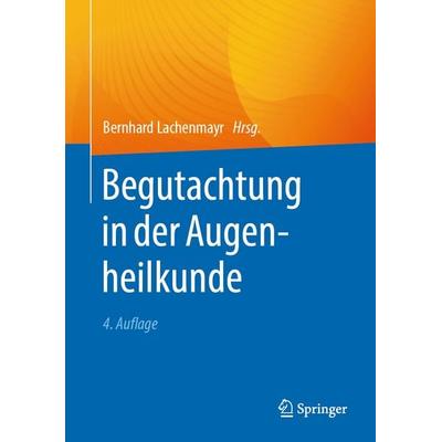 Begutachtung in der Augenheilkunde, Gebundene Ausgabe von , Springer Berlin, 978-3-662-69736-8