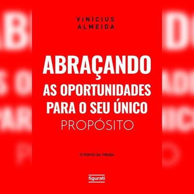 Abraçando as oportunidades para o seu único propósito: o 'ponto da virada' - Vinícius Almeida, Audio, 4066339320550