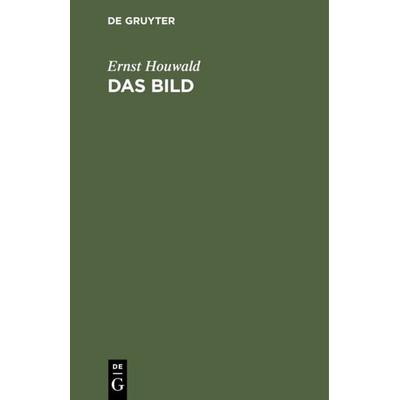 Das Bild, Gebundene Ausgabe von Ernst Houwald, De Gruyter, 978-3-11-113429-1