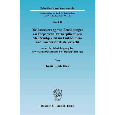 Die Besteuerung von Beteiligungen an körperschaftsteuerpflichtigen Steuersubjekten im Einkommen- und Körperschaftsteuerrecht, Taschenbuch von Karin E.