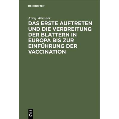 Das erste Auftreten und die Verbreitung der Blattern in Europa bis zur Einführung der Vaccination, Gebundene Ausgabe von Adolf Wernher, De Gruyter,