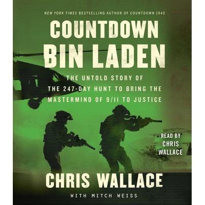 Countdown Bin Laden: The Untold Story of the 247-Day Hunt to Bring the MasterMind of 9/11 to Justice - Chris Wallace, CD, 9781797128306