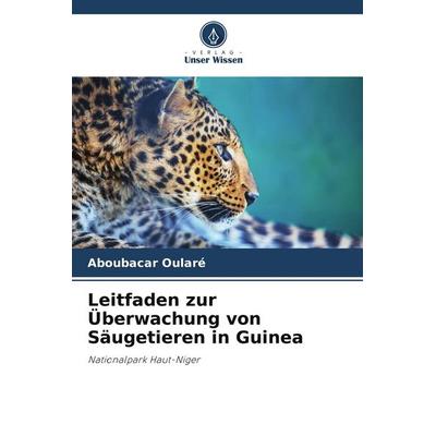 Leitfaden zur Überwachung von Säugetieren in Guinea, Taschenbuch von Aboubacar Oularé, Verlag Unser Wissen