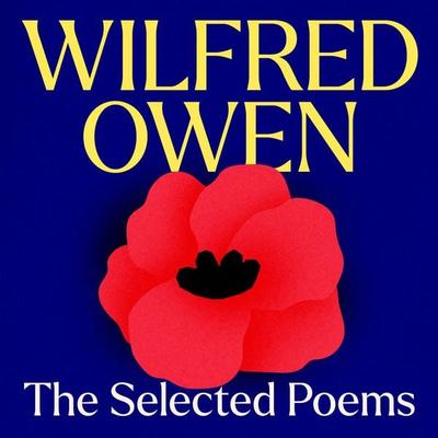 Wilfred Owen: The Selected Poems - Wilfred Owen, Audio, 9781836770817