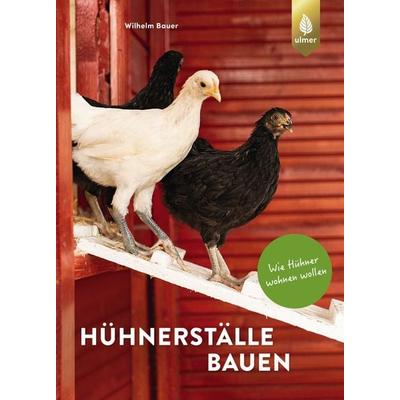 Hühnerställe bauen, Gebundene Ausgabe von Wilhelm Bauer, Verlag Eugen Ulmer, 978-3-8186-1772-1