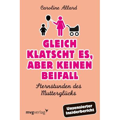 Gleich klatscht es, aber keinen Beifall, Taschenbuch von Caroline Allard, Mvg