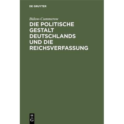 Die politische Gestalt Deutschlands und die Reichsverfassung, Gebundene Ausgabe von Bülow-Cummerow, De Gruyter, 978-3-11-110383-9
