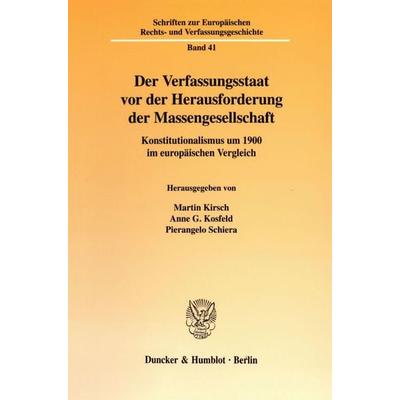 Der Verfassungsstaat vor der Herausforderung der Massengesellschaft., Taschenbuch von Martin Kirsch,Anne G. Kosfeld,Pierangelo Schiera, Duncker &
