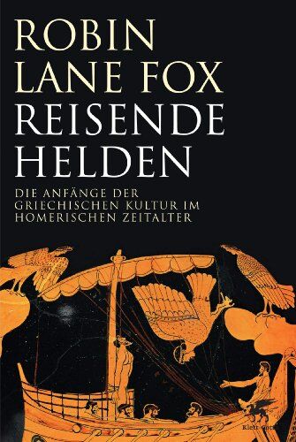 Robin Lane Fox - Reisende Helden: Die Anfänge der griechischen Kultur im Homerischen Zeitalter - Preis vom 10.10.2026 11:48:34 h