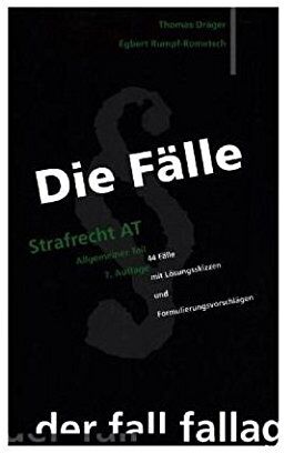 Thomas Dräger - Die Fälle. Strafrecht AT: 44 Fälle mit Lösungsskizzen und Formulierungsvorschlägen - Preis vom 11.10.2026 15:43:13 h