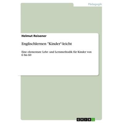Englischlernen 'Kinder'-leicht; Taschenbuch von Helmut Reisener, GRIN, 978-3-638-70545-5