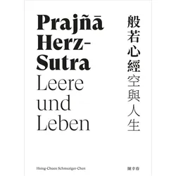 Prajñā Herz-Sutra − Leere und Leben, Sachbücher von Hsing-Chuen Schmuziger-Chen, Dieter Meier
