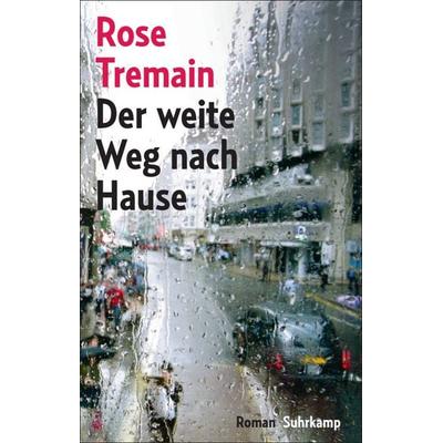 Der weite Weg nach Hause, Gebundene Ausgabe von Rose Tremain, Suhrkamp, 978-3-518-46732-9