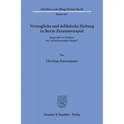 Vertragliche und deliktische Haftung in ihrem Zusammenspiel, Fachbücher von Christian Katzenmeier