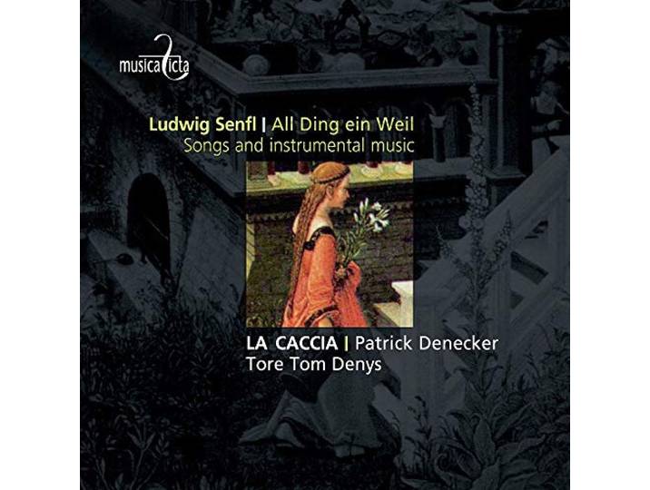 Patrick La Caccia / Denecker - Ludwig Senfl All Ding Ein Weil