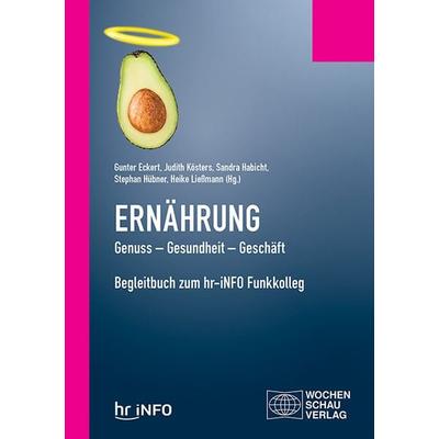 Ernährung. Genuss – Gesundheit – Geschäft, Taschenbuch von , Wochenschau, 978-3-7344-0883-0