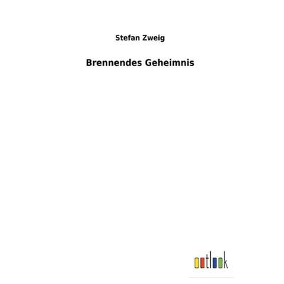 Brennendes Geheimnis, Gebundene Ausgabe von Stefan Zweig, Outlook, 978-3-7326-1815-6