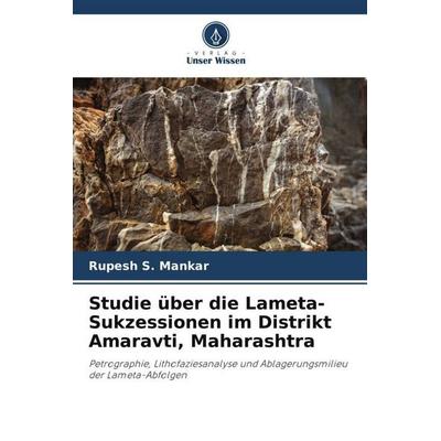 Studie über die Lameta-Sukzessionen im Distrikt Amaravti, Maharashtra, Taschenbuch von Rupesh S. Mankar,Ashok K. Srivastava, Verlag Unser Wissen,