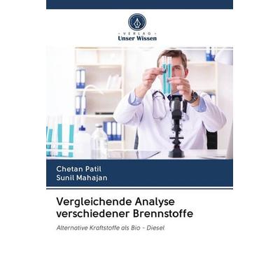 Vergleichende Analyse verschiedener Brennstoffe, Taschenbuch von Chetan Patil,Sunil Mahajan, Verlag Unser Wissen, 978-620-2-74357-0