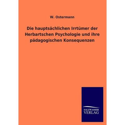 Die hauptsächlichen Irrtümer der Herbartschen Psychologie und ihre pädagogischen Konsequenzen, Taschenbuch von W. Ostermann, Salzwasser,