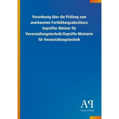 Verordnung über die Prüfung zum anerkannten Fortbildungsabschluss Geprüfter Meister für Veranstaltungstechnik/Geprüfte Meisterin für