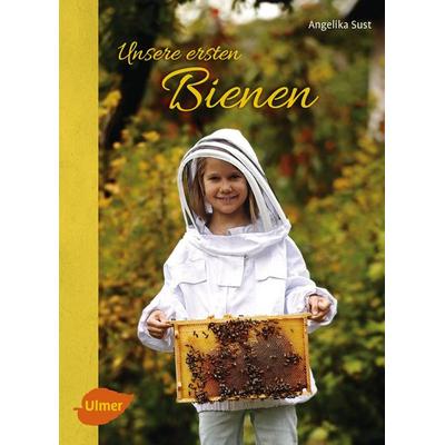Unsere ersten Bienen, Taschenbuch von Angelika Sust, Verlag Eugen Ulmer
