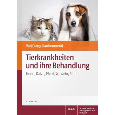 Tierkrankheiten und ihre Behandlung, Gebundene Ausgabe von Wolfgang Daubenmerkl, Wissenschaftliche Verlagsgesellschaft, 978-3-8047-3876-8