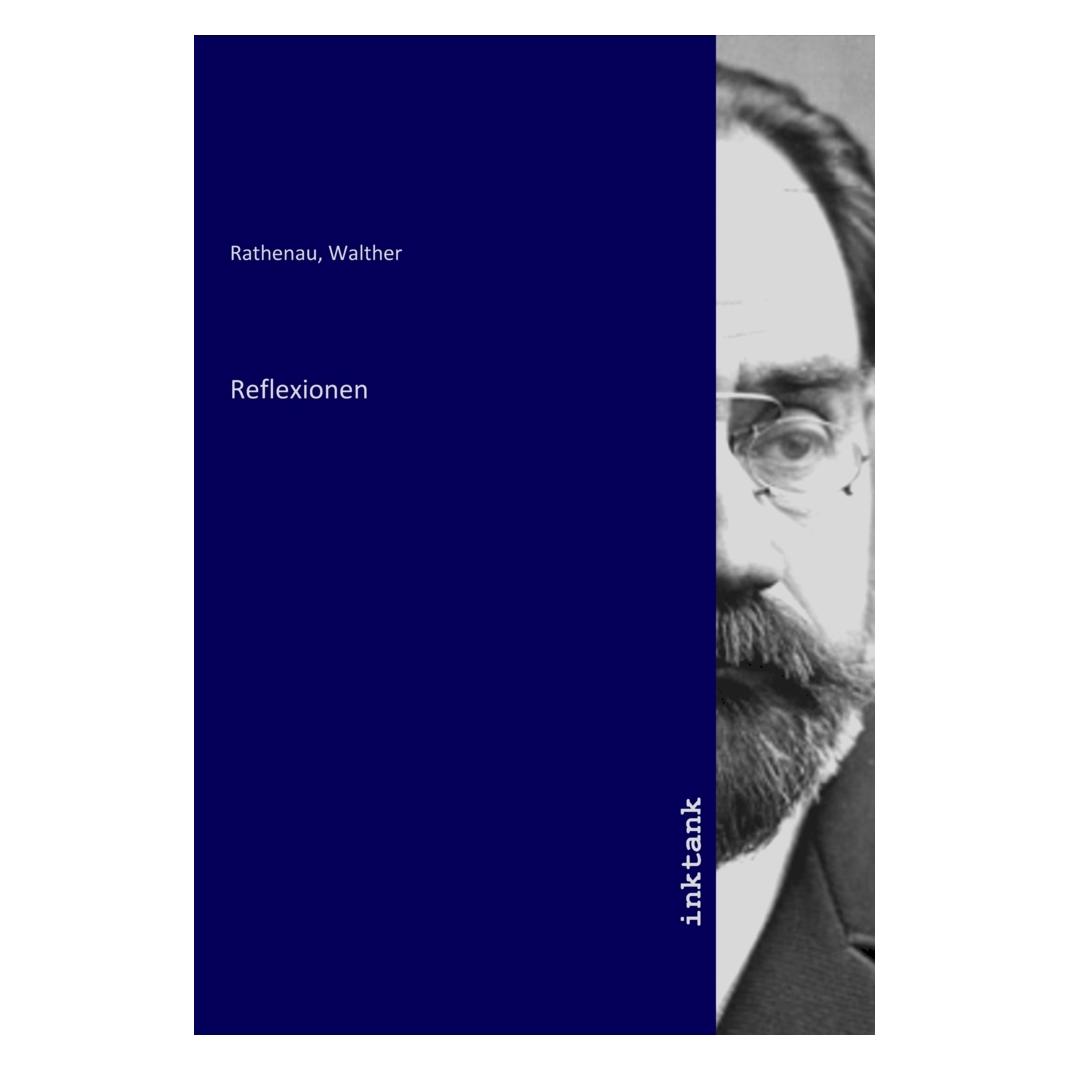 Inktank Publishing Reflexionen (Walther Rathenau, 2021) (56198282)