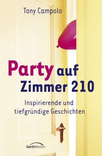 Tony Campolo - Party auf Zimmer 210. Inspirierende und tiefgründige Geschichten - Preis vom 12.10.2026 11:37:12 h