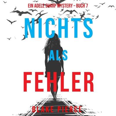 Nichts Als Fehler (Ein Adele Sharp Mystery – Buch 7) - Blake Pierce, Audio, 9781094339849