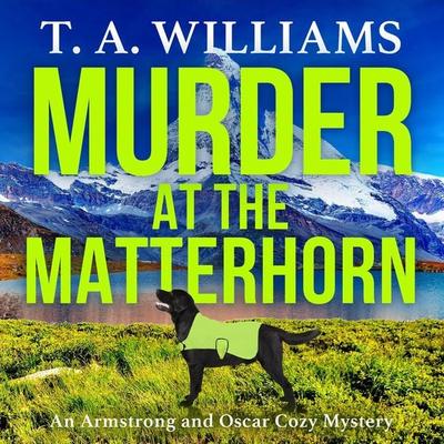 Murder at the Matterhorn - T. A. Williams, Audio, 9781804832721