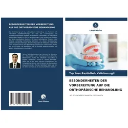 Besonderheiten Der Vorbereitung Auf Die Orthopädische Behandlung, Fachbücher von Rashidbek Valizhon ugli Tujchiev