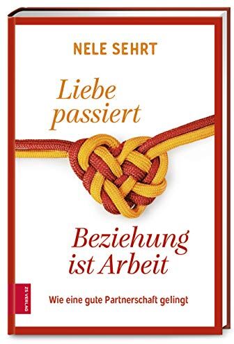 Nele Sehrt - Liebe passiert, Beziehung ist Arbeit: Wie eine gute Partnerschaft gelingt - Preis vom 14.10.2026 23:07:16 h